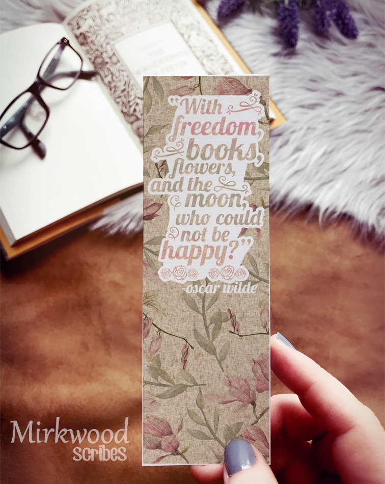 "With Freedom, Books, Flowers, and the Moon Who Could Not Be Happy?" Oscar Wilde Quote Bookmark