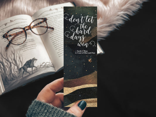 ACOTAR Quote Watercolor Bookmark, Don't Let the Hard Days Win