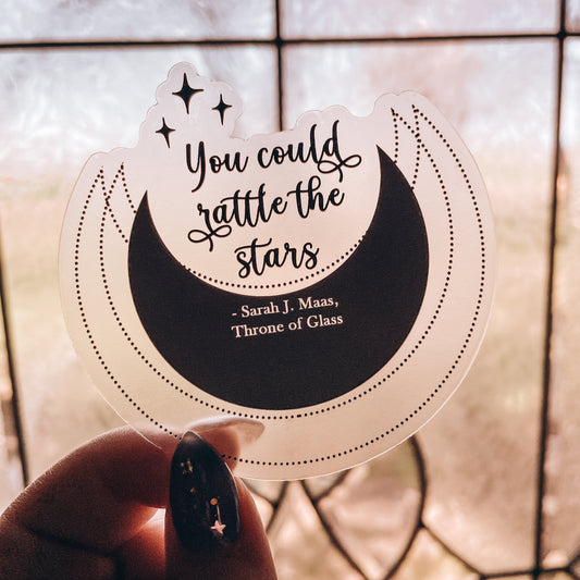 Throne of Glass Clear Sticker, You Could Rattle the Stars